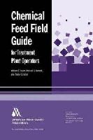 Chemical Feed Field Guide For Treatment Plant Operators cover